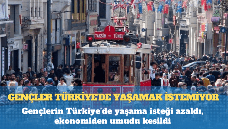 Gençlerin Türkiye’de yaşama isteği azaldı, ekonomiden umudu kesildi