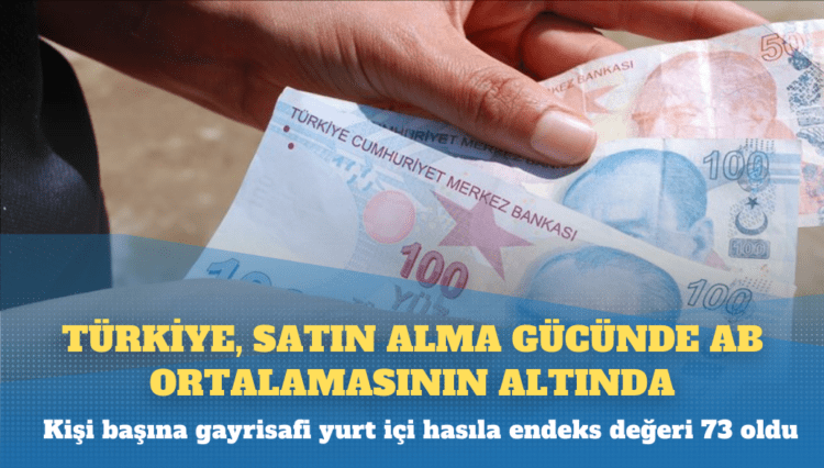 Türkiye, satın alma gücünde AB ortalamasının altında
