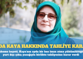 Hüda Kaya hakkında tahliye kararı
