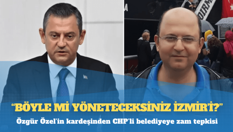 Özgür Özel’in kardeşinden CHP’li belediyeye zam tepkisi