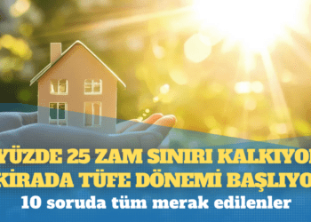 10 soruda tüm merak edilenler: Yüzde 25 zam sınırı kalkıyor, kirada TÜFE dönemi başlıyor