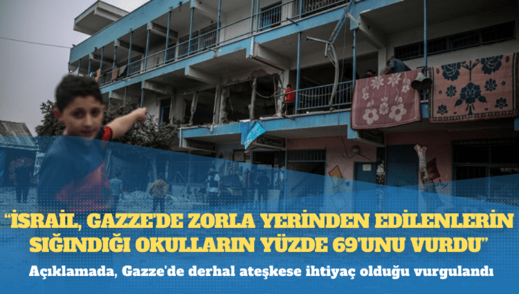 BM: İsrail, Gazze’de zorla yerinden edilenlerin sığındığı okulların yüzde 69’unu vurdu