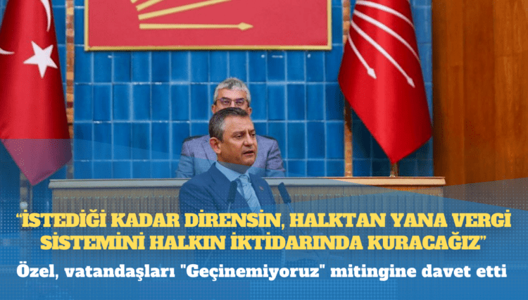 Özgür Özel’den Mehmet Şimşek’e: İstediği kadar dirensin, halktan yana vergi sistemini halkın iktidarında kuracağız!