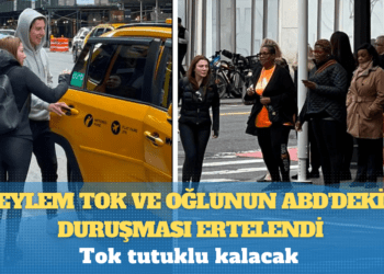 Eylem Tok ve oğlunun ABD’deki duruşması ertelendi, Tok tutuklu kalacak