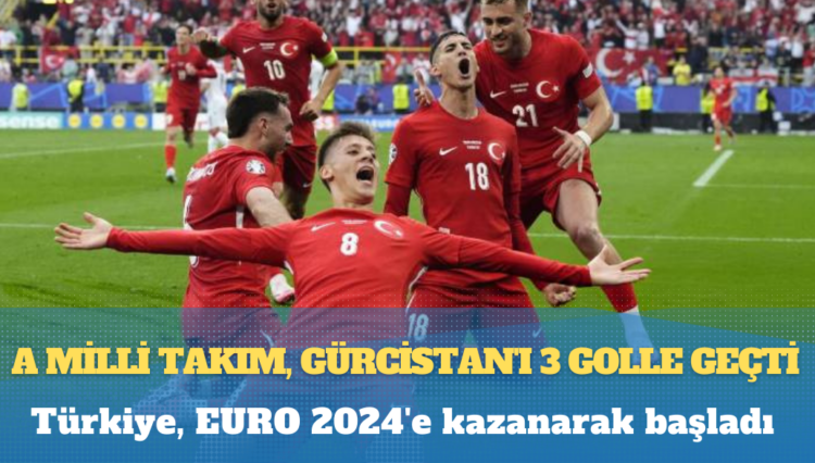 A Milli Takım, Gürcistan’ı 3 golle geçti; Türkiye, EURO 2024’e kazanarak başladı!
