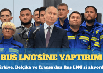 Rus LNG’sine yaptırım: Türkiye’yi de ilgilendiriyor