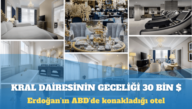 Erdoğan’ın ABD’de konakladığı otel: Kral dairesinin geceliği 30 bin dolar