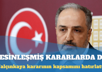 Mustafa Yeneroğlu: Yalçınkaya kararı kesinleşmiş kararlarda dahi uygulanmalı
