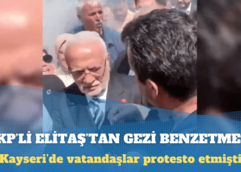 Kayseri’de protesto edilen AKP’li Elitaş’tan Gezi benzetmesi