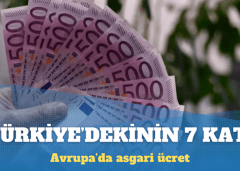 Avrupa’da asgari ücret Türkiye’dekinin ortalama yedi katı