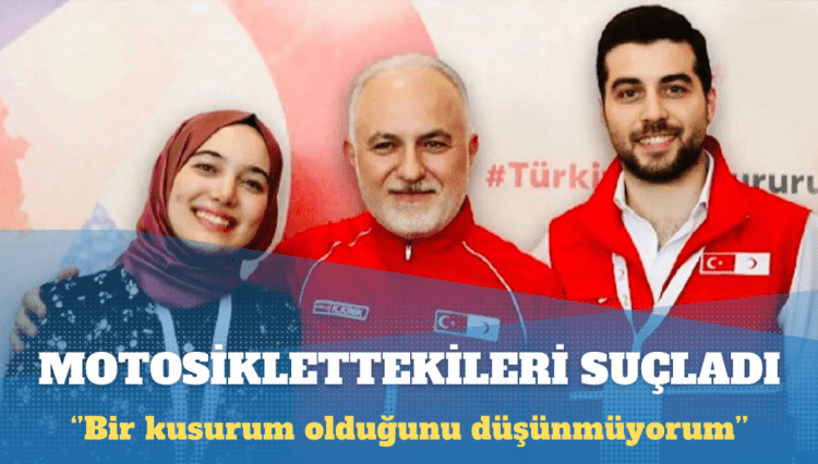 Motosikletteki gençleri suçladı: Bir kusurum olduğunu düşünmüyorum