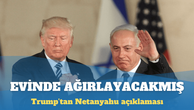 Trump, Netanyahu’yu evinde ağırlayacağını açıkladı