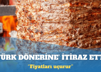 Almanya Türk dönerine’ itiraz etti