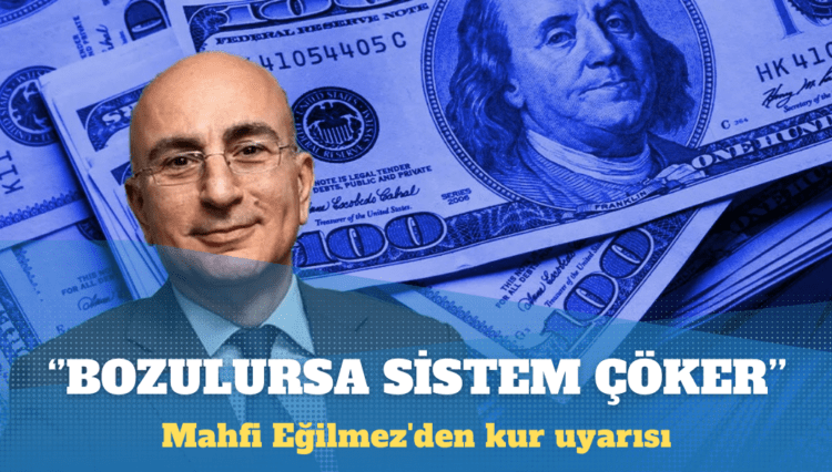 Eğilmez’den kur uyarısı: Bıçak sırtındayız, bozulursa sistem çöker