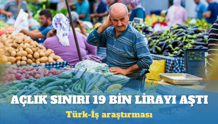 Türk-İş araştırması: Açlık sınırı 19 bin lirayı aştı