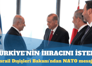 İsrail Dışişleri Bakanı Türkiye’nin NATO’dan ihracını istedi