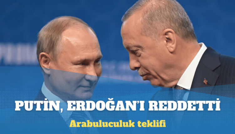 Türkiye’nin arabuluculuk önerisine Rusya’dan ret