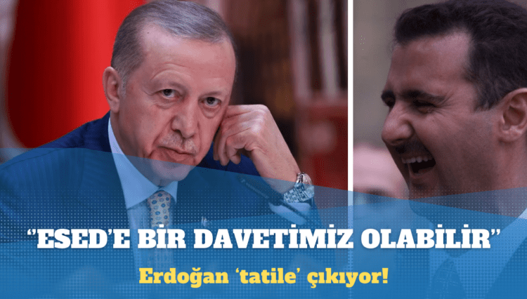 Erdoğan: Esed’e bir davetimiz olabilir