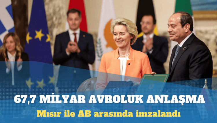 Avrupa Birliği ile Mısır arasında 67,7 milyar avroluk anlaşma imzalandı