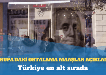 Avrupa’daki ortalama maaşlar açıklandı: Türkiye en alt sırada