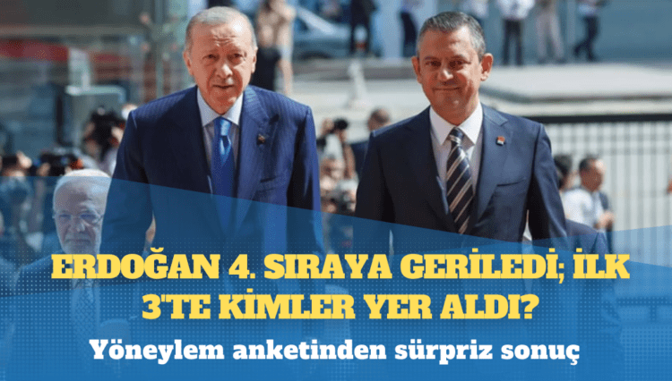 Yöneylem anketinden sürpriz sonuç: Erdoğan 4. sıraya geriledi; ilk 3’te kimler yer aldı?