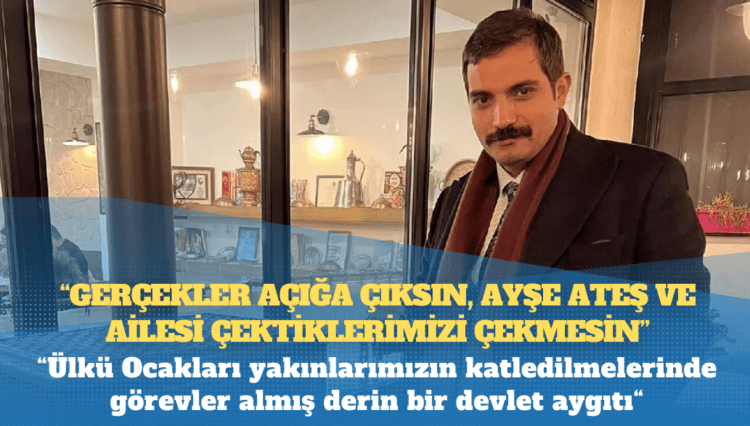 Adalet arayışındaki ailelerden Sinan Ateş cinayeti açıklaması: Gerçekler açığa çıksın, Ayşe Ateş ve ailesi çektiklerimizi çekmesin