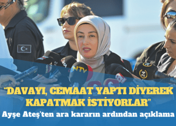 Ayşe Ateş’ten ara kararın ardından açıklama: Diyorlar ki biz ne diyorsak onu kabul edecek, çizdiğimiz çerçevenin dışına çıkmayacaksın
