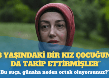 Ayşe Ateş: 8 yaşındaki bir kız çocuğunu da takip ettirmişler