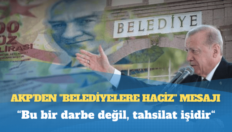 AKP’den “belediyelere haciz” mesajı: 10 yıl süre verdik ödemediler; icra yoluyla takip edebilirler