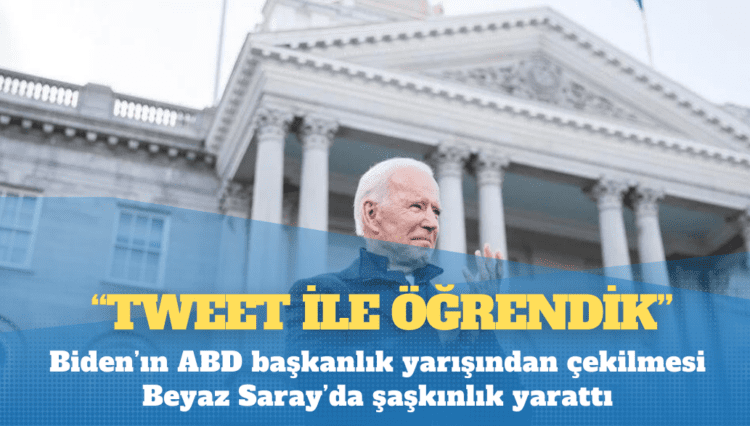 Biden’ın ABD başkanlık yarışından çekilmesi Beyaz Saray’da şaşkınlık yarattı: ‘Tweet ile öğrendik’
