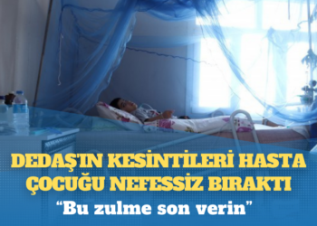 DEDAŞ’ın kesintileri hasta çocuğu nefessiz bıraktı