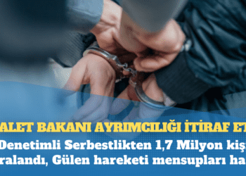 Denetimli Serbestlikten 1,7 Milyon kişi yaralandı, Gülen hareketi mensupları hariç