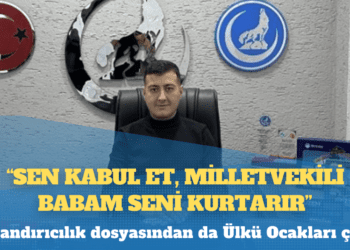 Dolandırıcılık dosyasından da Ülkü Ocakları çıktı: ‘Sen kabul et, milletvekili babam seni kurtarır’