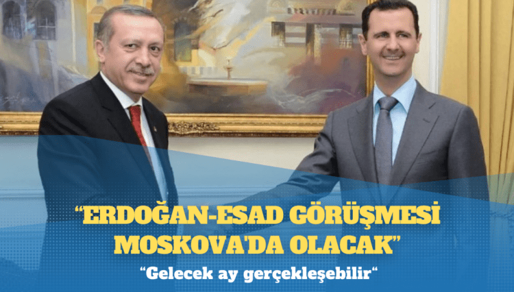 Daily Sabah: Erdoğan-Esad görüşmesi Moskova’da olacak; gelecek ay gerçekleşebilir