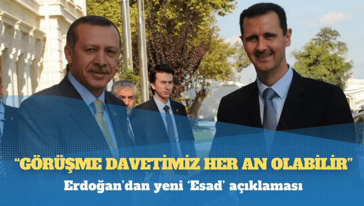 Erdoğan’dan yeni ‘Esad’ açıklaması: ‘Görüşme davetimiz her an olabilir’