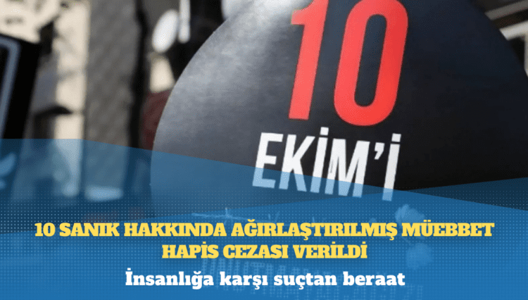 Ankara Gar Katliamı Davası’nda tutuklu 10 sanık hakkında ağırlaştırılmış müebbet hapis cezası verildi