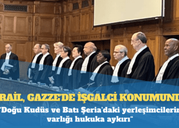 Uluslararası Adalet Divanı: İsrail, Gazze’de işgalci konumunda; Doğu Kudüs ve Batı Şeria’daki yerleşimcilerin varlığı hukuka aykırı