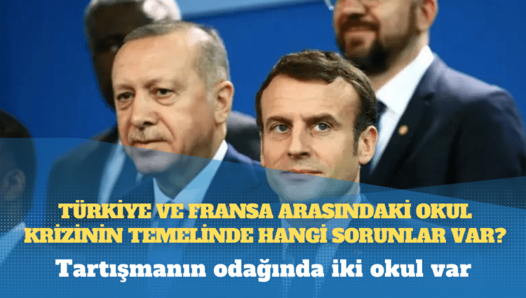 Türkiye ve Fransa arasındaki okul krizinin temelinde hangi sorunlar var?