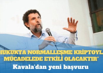 Kavala’dan yeni başvuru: “Hukukta normalleşme kriptoyla mücadelede etkili olacaktır” vurgusu