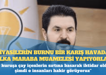 AKP’li Sayan: 50 kuruşa çay içenlerin sırtına basarak iktidar olduk, şimdi o insanları hakir görüyoruz