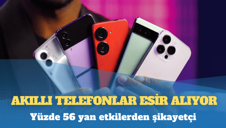 Araştırma: Akıllı telefonlar esir alıyor