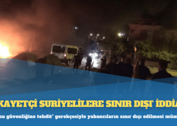 ‘Şikayetçi Suriyelilere sınır dışı’ iddiası