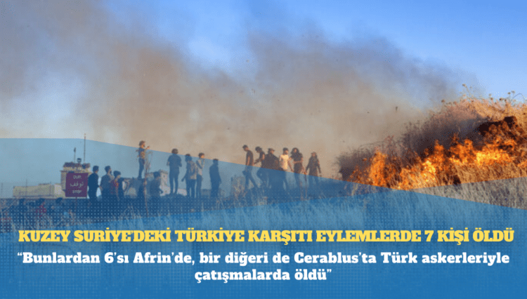Kuzey Suriye’deki Türkiye karşıtı eylemlerde 7 kişi öldü