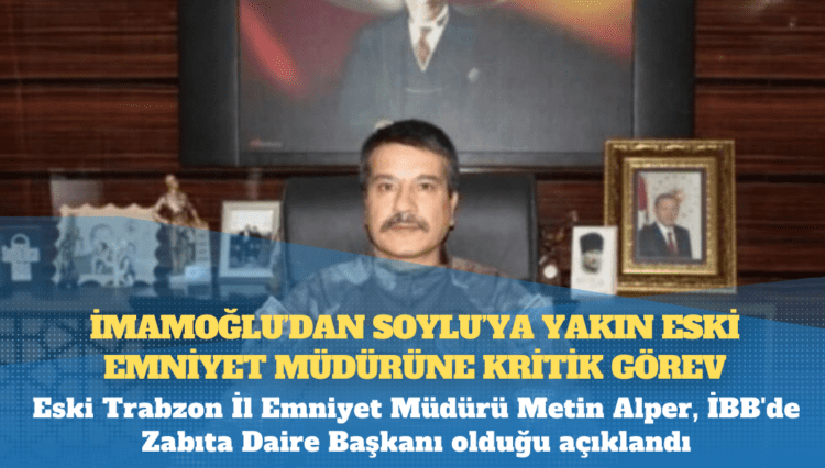İmamoğlu’dan Soylu’ya yakın eski emniyet müdürüne kritik görev