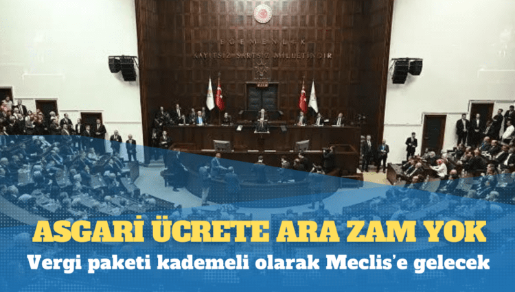 AKP kurmayları en düşük emekli maaşı için toplanıyor: Asgari ücrete ara zam yok, vergi paketi kademeli olarak Meclis’e gelecek