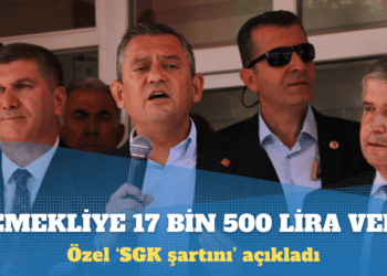 Özgür Özel’den Erdoğan’a çağrı: Ver emekliye 17 bin 500 lira bütün borcumuzu kapatalım
