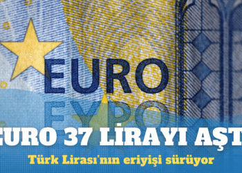 Euro 37 lirayı aştı