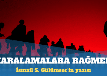 İsmail S. Gülümser’in yazısı: Karalamalara rağmen tutarlılığını koruyanlar güven veriyor