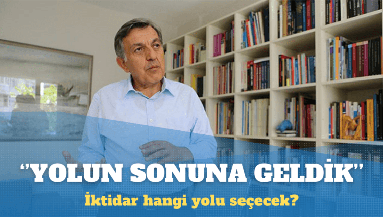 Bekir Ağırdır: Ekonomik sistemden devlet modeline kadar yolun sonuna geldik