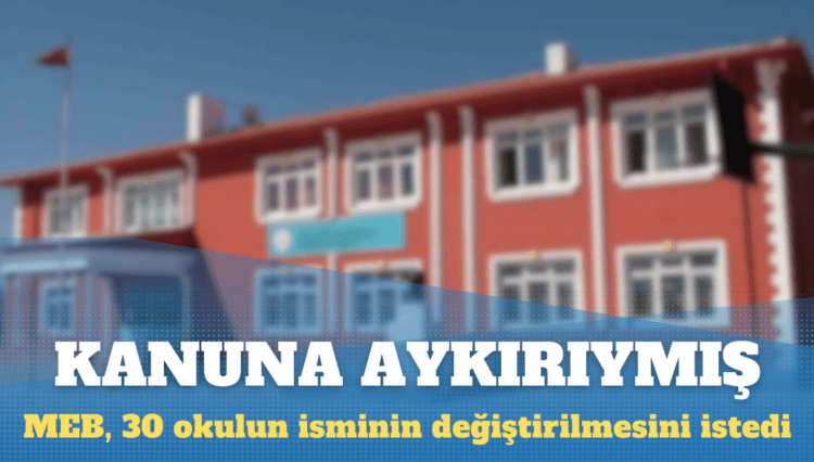 MEB, 6 ildeki 30 okulun isimlerinin değiştirilmesini istedi